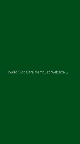 Tampilan Antarmuka Aplikasi Ibu4d Slot Cara Membuat Website - 2