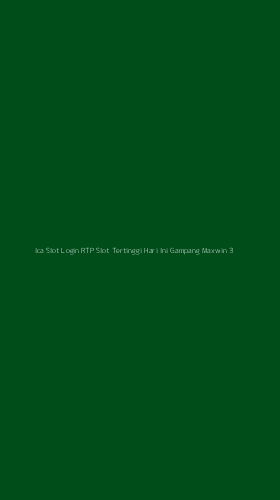 Tampilan Antarmuka Aplikasi Ica Slot Login Rtp Slot Tertinggi Hari Ini Gampang Maxwin - 3
