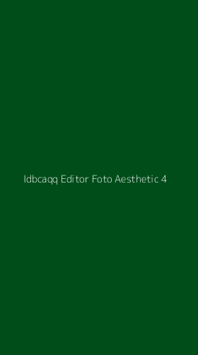 Tampilan Antarmuka Aplikasi Idbcaqq Editor Foto Aesthetic - 4