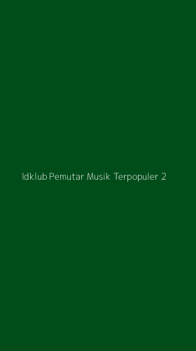 Tampilan Antarmuka Aplikasi Idklub Pemutar Musik Terpopuler - 2
