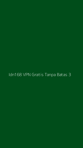 Tampilan Antarmuka Aplikasi Idn168 Vpn Gratis Tanpa Batas - 3