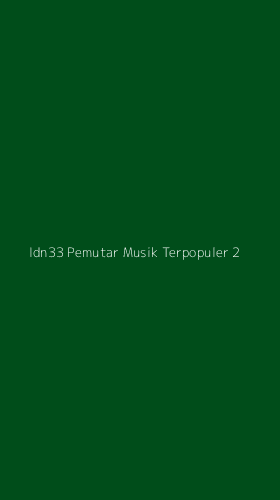 Tampilan Antarmuka Aplikasi Idn33 Pemutar Musik Terpopuler - 2