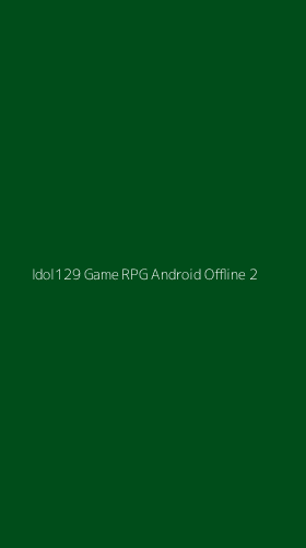 Tampilan Antarmuka Aplikasi Idol129 Game Rpg Android Offline - 2