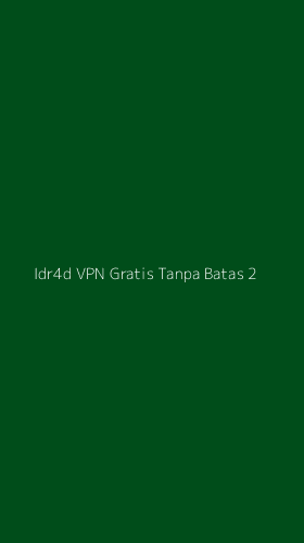 Tampilan Antarmuka Aplikasi Idr4d Vpn Gratis Tanpa Batas - 2