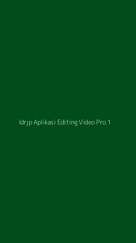 Tampilan Antarmuka Aplikasi Idrjp Aplikasi Editing Video Pro - 1