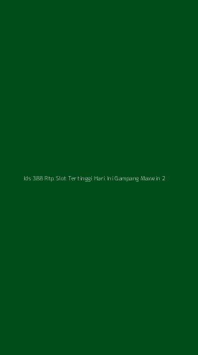 Tampilan Antarmuka Aplikasi Ids 388 Rtp Slot Tertinggi Hari Ini Gampang Maxwin - 2