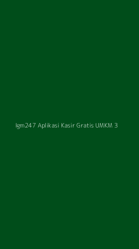 Tampilan Antarmuka Aplikasi Igm247 Aplikasi Kasir Gratis Umkm - 3