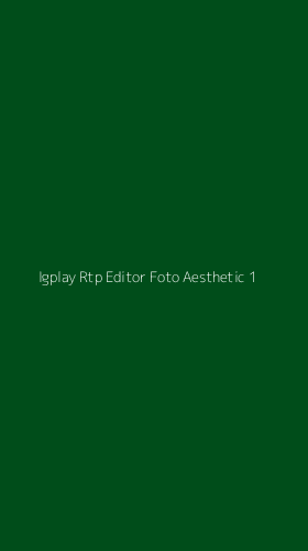 Tampilan Antarmuka Aplikasi Igplay Rtp Editor Foto Aesthetic - 1