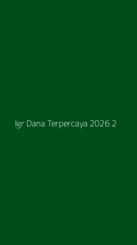 Tampilan Antarmuka Aplikasi Igr Dana Terpercaya 2026 - 2