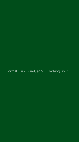 Tampilan Antarmuka Aplikasi Igrmatikamu Panduan Seo Terlengkap - 2