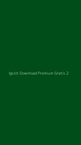 Tampilan Antarmuka Aplikasi Igslot Download Premium Gratis - 2