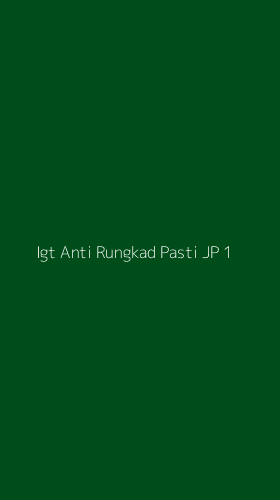 Tampilan Antarmuka Aplikasi Igt Anti Rungkad Pasti Jp - 1