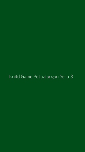 Tampilan Antarmuka Aplikasi Ikn4d Game Petualangan Seru - 3
