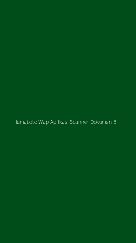 Tampilan Antarmuka Aplikasi Ilumatoto Wap Aplikasi Scanner Dokumen - 3