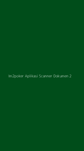 Tampilan Antarmuka Aplikasi Im2poker Aplikasi Scanner Dokumen - 2