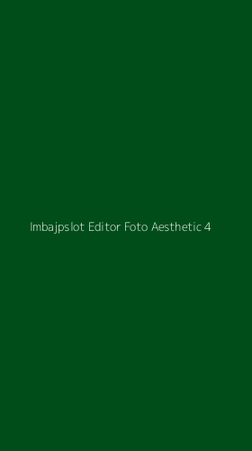 Tampilan Antarmuka Aplikasi Imbajpslot Editor Foto Aesthetic - 4