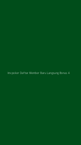 Tampilan Antarmuka Aplikasi Imcpoker Daftar Member Baru Langsung Bonus - 4