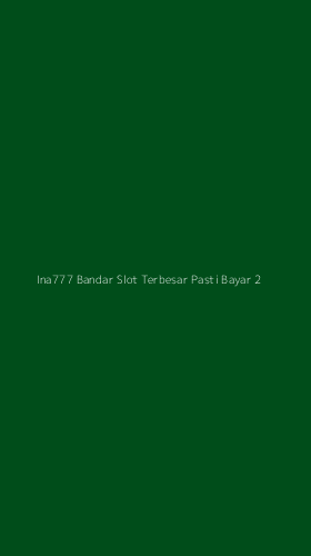 Tampilan Antarmuka Aplikasi Ina777 Bandar Slot Terbesar Pasti Bayar - 2