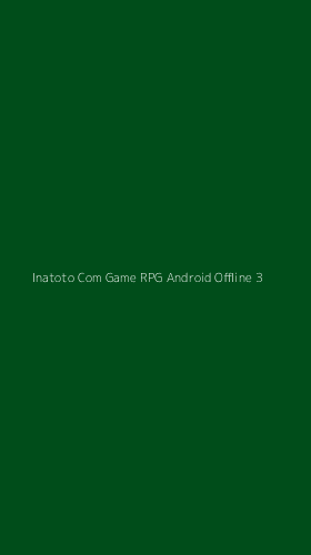 Tampilan Antarmuka Aplikasi Inatoto Com Game Rpg Android Offline - 3