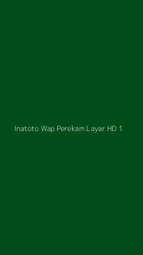Tampilan Antarmuka Aplikasi Inatoto Wap Perekam Layar Hd - 1