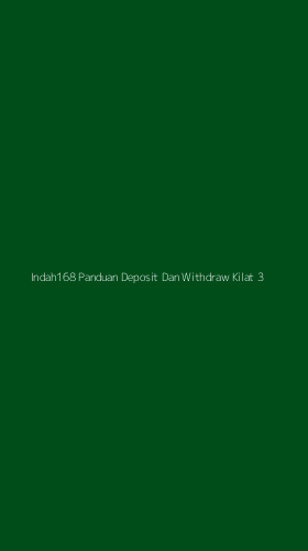 Tampilan Antarmuka Aplikasi Indah168 Panduan Deposit Dan Withdraw Kilat - 3