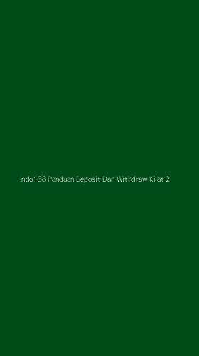 Tampilan Antarmuka Aplikasi Indo138 Panduan Deposit Dan Withdraw Kilat - 2