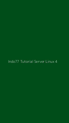 Tampilan Antarmuka Aplikasi Indo77 Tutorial Server Linux - 4