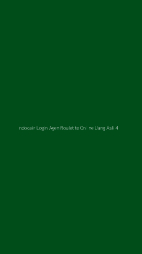 Tampilan Antarmuka Aplikasi Indocair Login Agen Roulette Online Uang Asli - 4