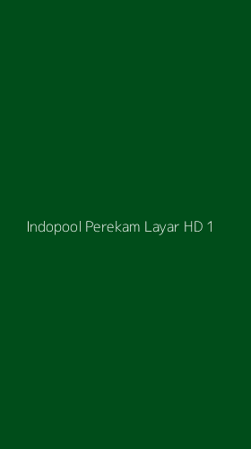 Tampilan Antarmuka Aplikasi Indopool Perekam Layar Hd - 1