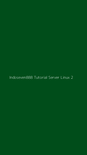 Tampilan Antarmuka Aplikasi Indoseven888 Tutorial Server Linux - 2