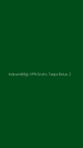 Tampilan Antarmuka Aplikasi Indowin88jp Vpn Gratis Tanpa Batas - 2