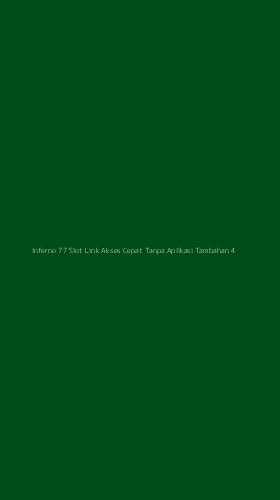 Tampilan Antarmuka Aplikasi Inferno 77 Slot Link Akses Cepat Tanpa Aplikasi Tambahan - 4