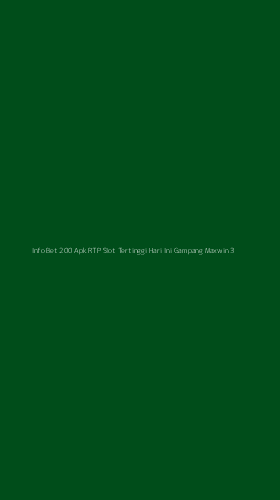 Tampilan Antarmuka Aplikasi Info Bet 200 Apk Rtp Slot Tertinggi Hari Ini Gampang Maxwin - 3