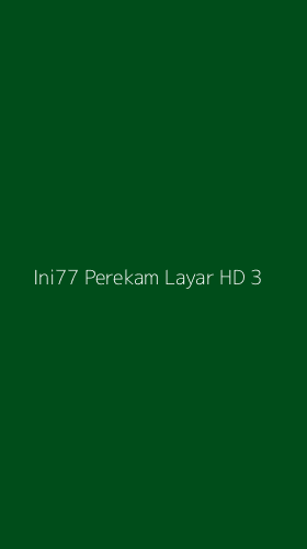 Tampilan Antarmuka Aplikasi Ini77 Perekam Layar Hd - 3