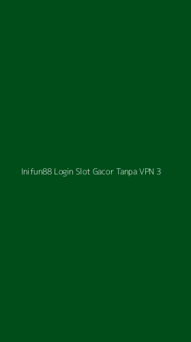 Tampilan Antarmuka Aplikasi Inifun88 Login Slot Gacor Tanpa Vpn - 3