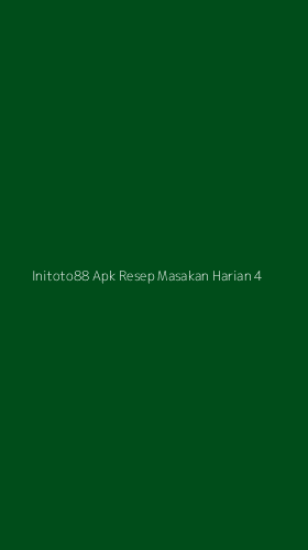 Tampilan Antarmuka Aplikasi Initoto88 Apk Resep Masakan Harian - 4