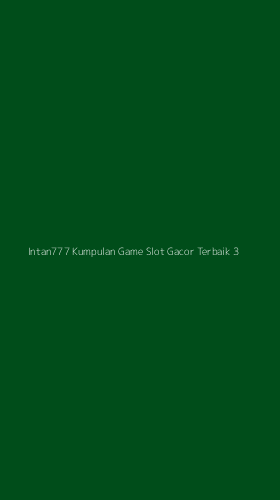 Tampilan Antarmuka Aplikasi Intan777 Kumpulan Game Slot Gacor Terbaik - 3