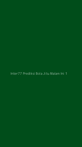 Tampilan Antarmuka Aplikasi Inter77 Prediksi Bola Jitu Malam Ini - 1