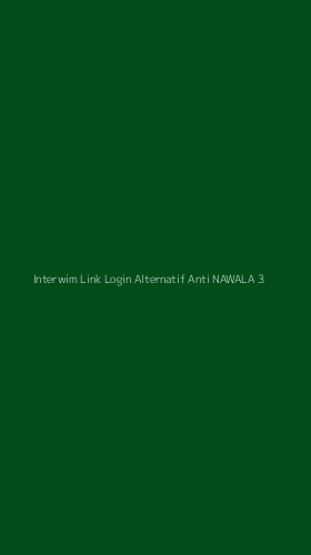 Tampilan Antarmuka Aplikasi Interwim Link Login Alternatif Anti Nawala - 3