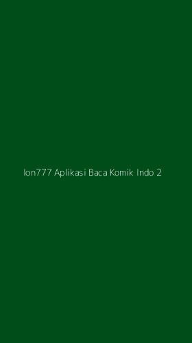 Tampilan Antarmuka Aplikasi Ion777 Aplikasi Baca Komik Indo - 2