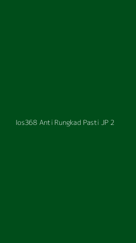 Tampilan Antarmuka Aplikasi Ios368 Anti Rungkad Pasti Jp - 2