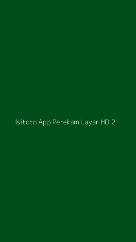Tampilan Antarmuka Aplikasi Isitoto App Perekam Layar Hd - 2