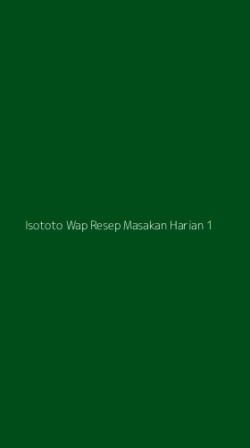 Tampilan Antarmuka Aplikasi Isototo Wap Resep Masakan Harian - 1