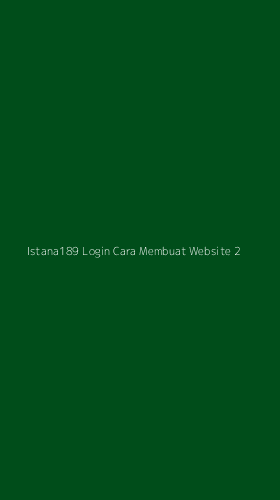 Tampilan Antarmuka Aplikasi Istana189 Login Cara Membuat Website - 2