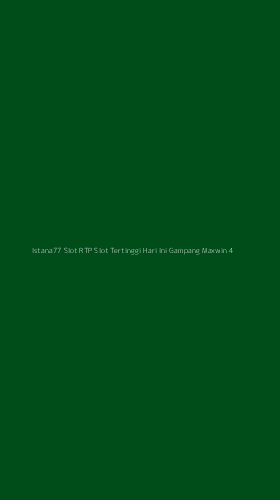 Tampilan Antarmuka Aplikasi Istana77 Slot Rtp Slot Tertinggi Hari Ini Gampang Maxwin - 4