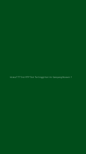Tampilan Antarmuka Aplikasi Istana777 Slot Rtp Slot Tertinggi Hari Ini Gampang Maxwin - 1