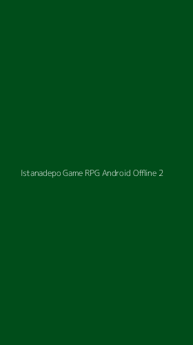 Tampilan Antarmuka Aplikasi Istanadepo Game Rpg Android Offline - 2