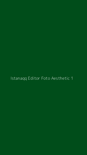 Tampilan Antarmuka Aplikasi Istanaqq Editor Foto Aesthetic - 1