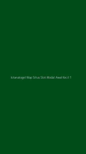 Tampilan Antarmuka Aplikasi Istanatogel Wap Situs Slot Modal Awal Kecil - 1