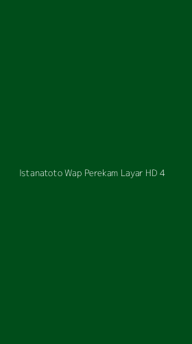 Tampilan Antarmuka Aplikasi Istanatoto Wap Perekam Layar Hd - 4